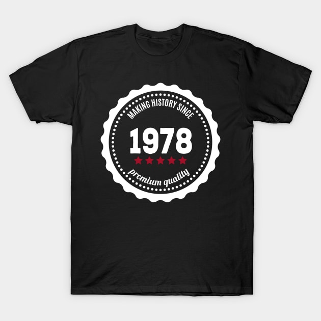 Making history since 1978 badge T-Shirt by JJFarquitectos